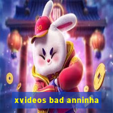 xvideos bad anninha